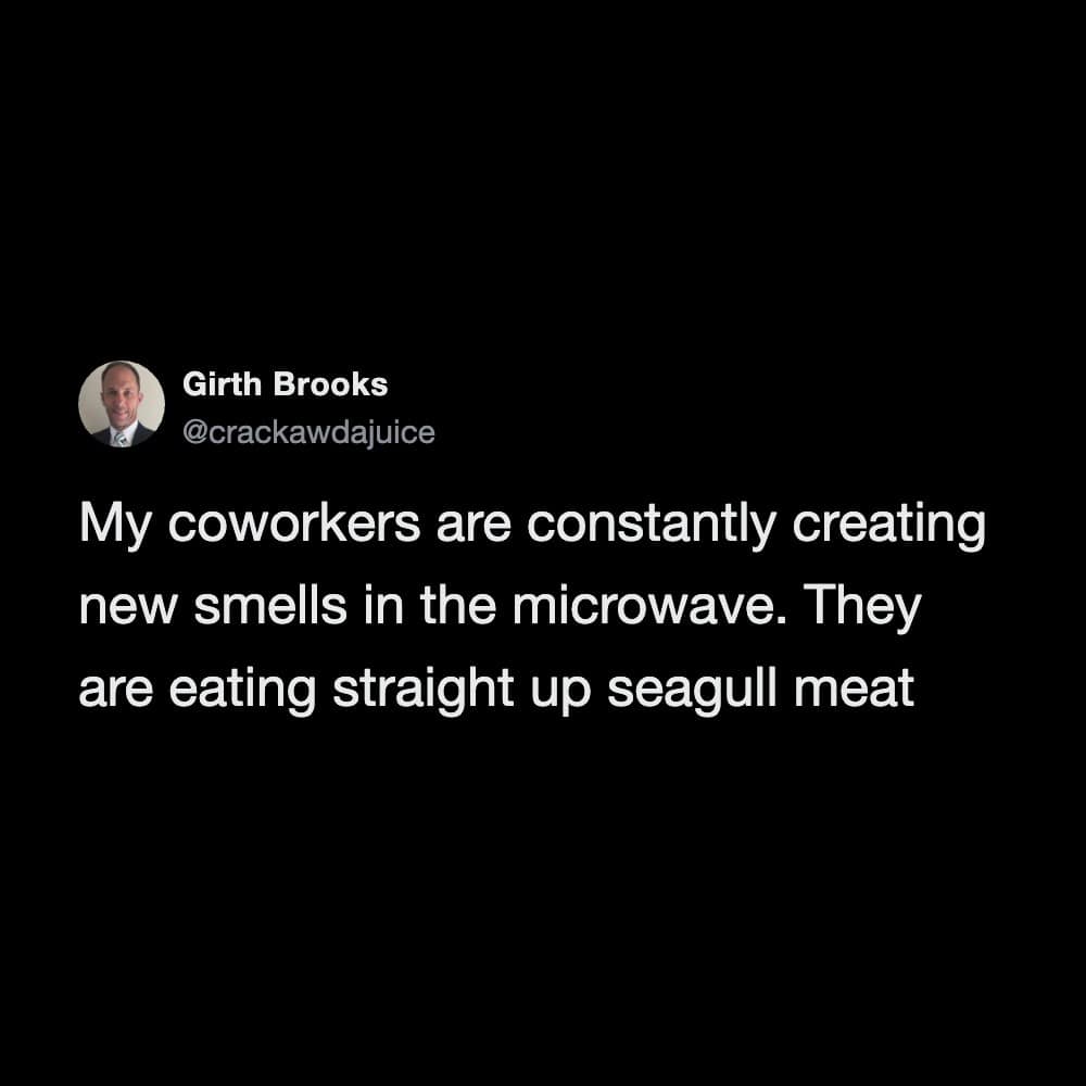Twitter post by Girth Brooks about coworkers creating smells in the microwave.