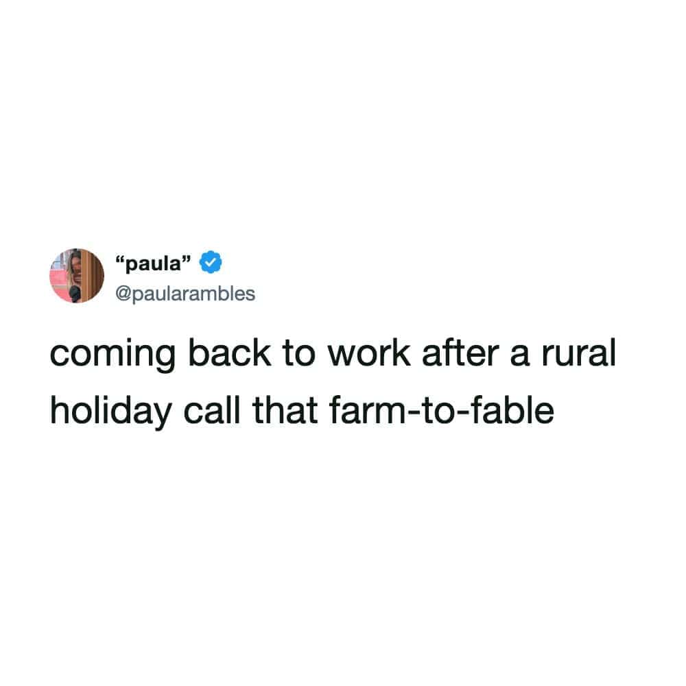 Coming back to work after a rural holiday call that farm-to-fable.
