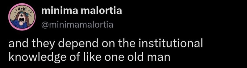 Twitter post by minimala malortia about institutional knowledge and old man.