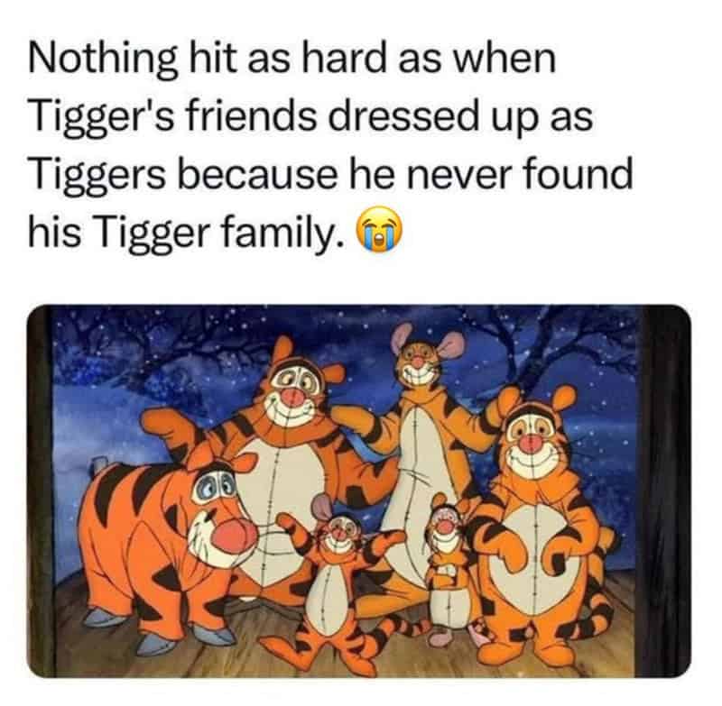 Funny meme about Tigger's friends dressed as Tiggers, with a crying emoji.