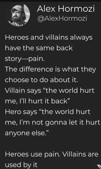 Quote about heroes, villains, and pain by Alex Hormozi.