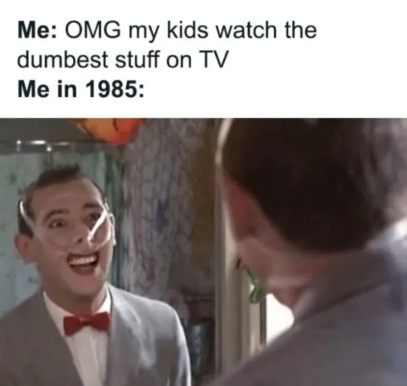 Memes about watching dumb TV shows as a kid in 1985 with a funny scene from a movie.