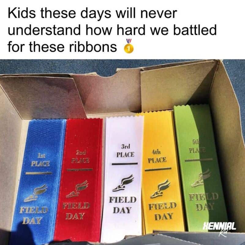 Kids these days will never understand how hard we battled for these ribbons.