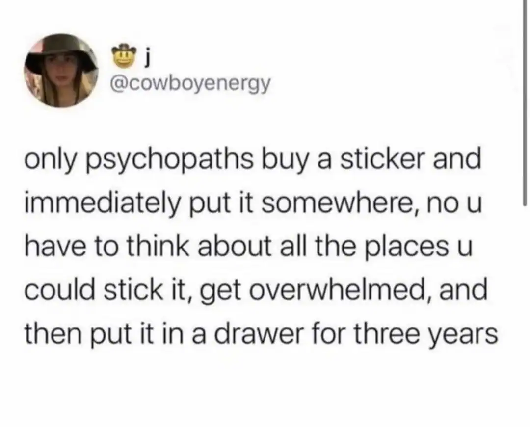 Tweet about psychopaths buying stickers and hiding them in drawers for years.