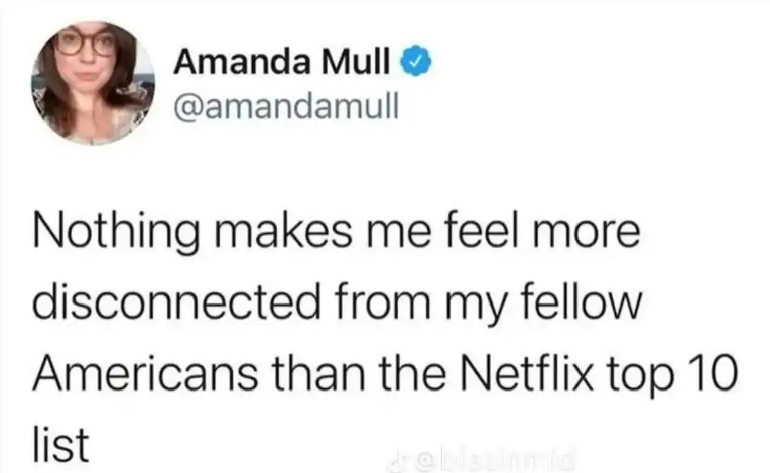 Amanda Mull tweet about feeling disconnected from Americans and Netflix top 10 list.