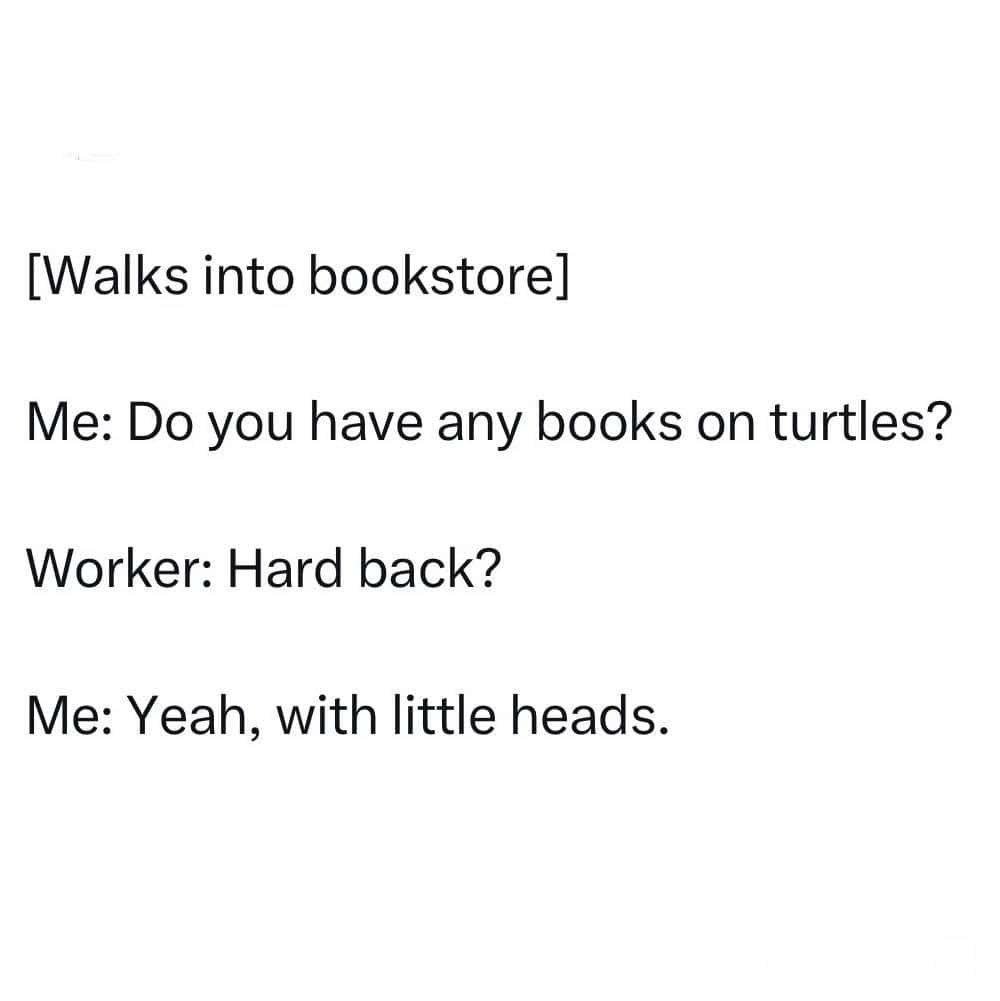 Bookstore joke about books on turtles and little heads.