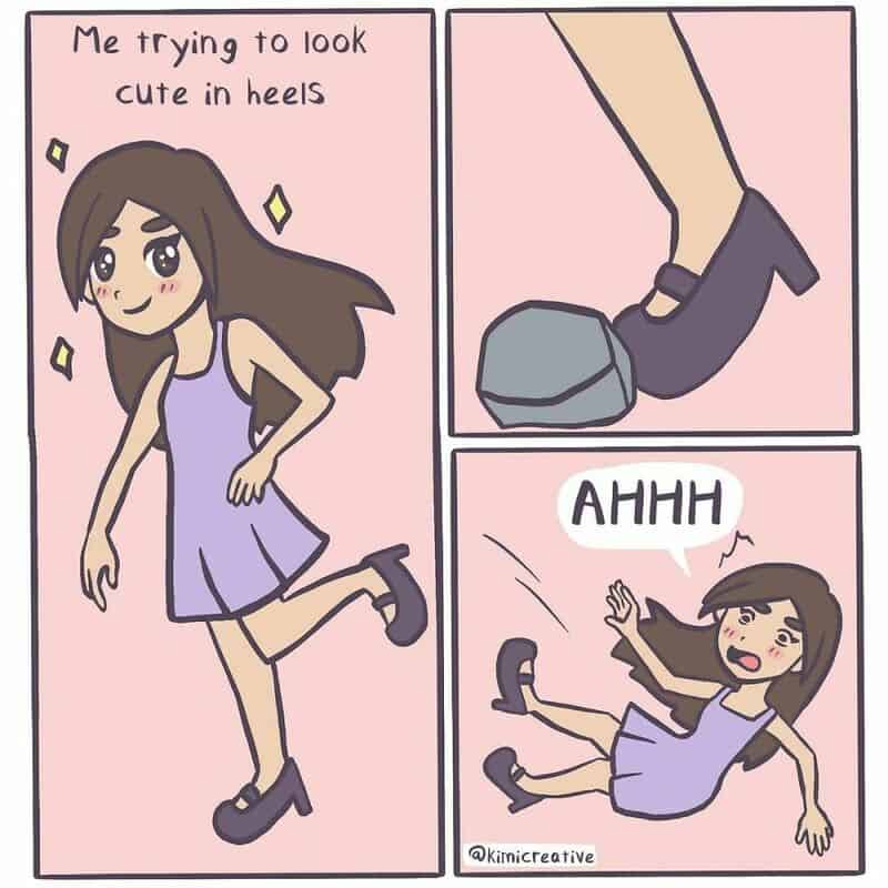 Girl trying to look cute in heels, then falling and exclaiming 'AHHH'.