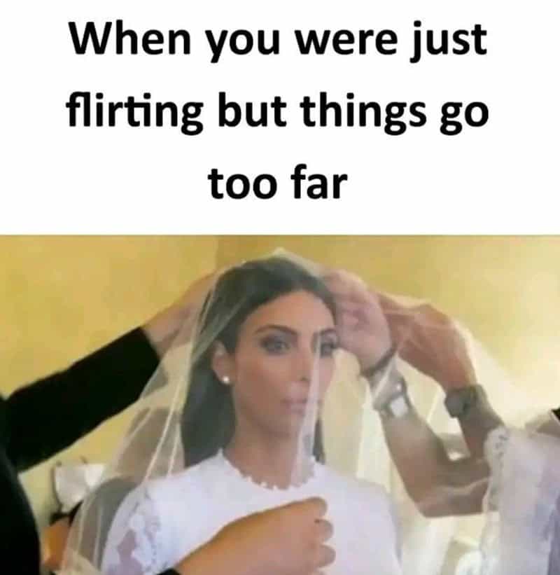 When you were just flirting but things go too far.