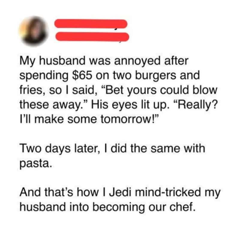 A woman jokes about tricking her husband into becoming their chef.