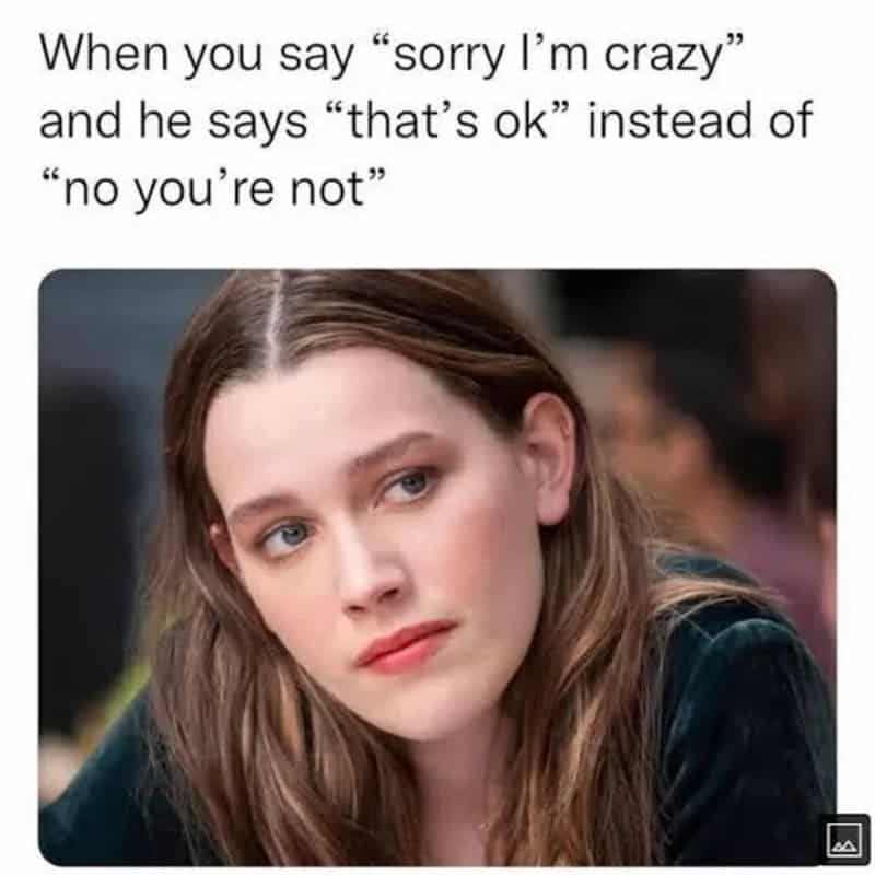 Girl with a skeptical expression, caption about saying sorry and being called crazy.