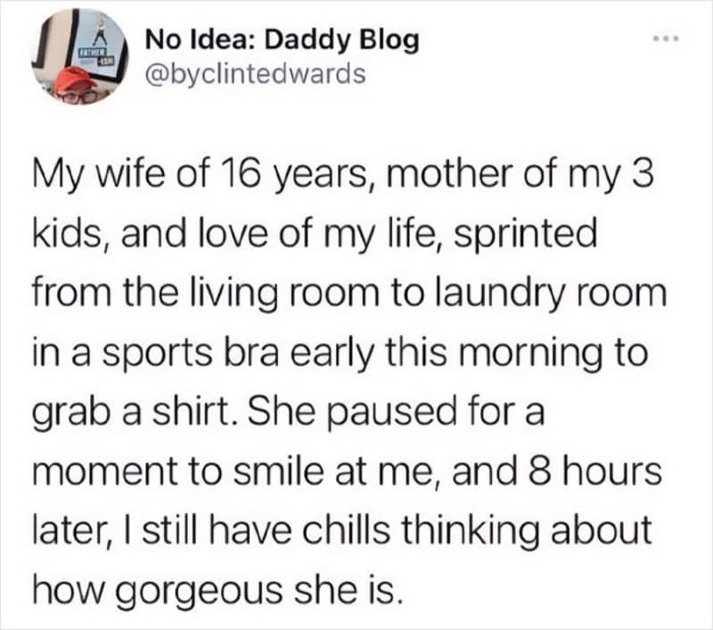 A tweet about a wife of 16 years, mother of 3 kids, who sprinted to grab a shirt and paused to smile.