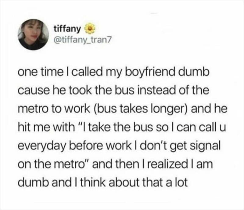 A tweet about calling her boyfriend dumb for taking the bus to work.