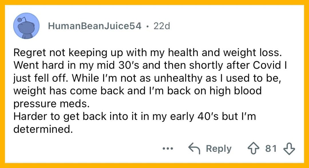 User's comment about health and weight loss regrets after 40.