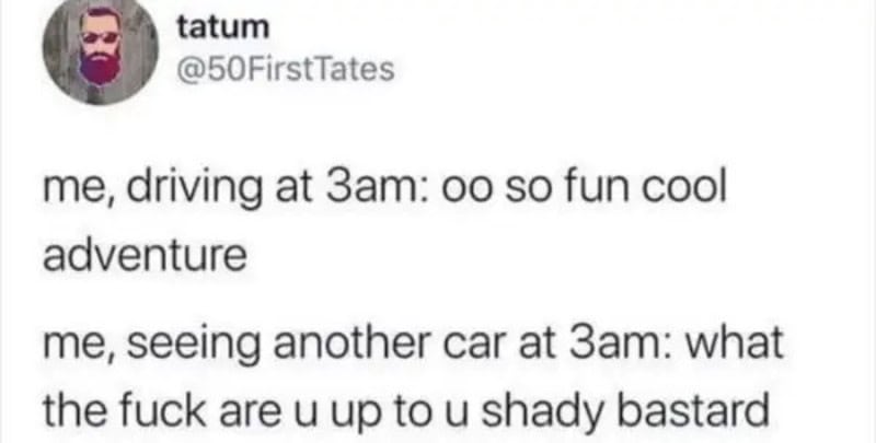 A humorous tweet about driving at 3am and seeing another car.