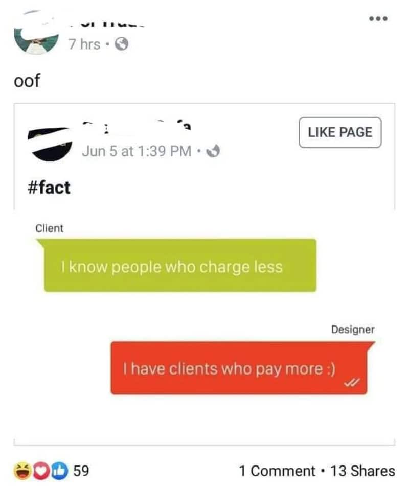 Client says, 'I know people who charge less,' designer responds, 'I have clients who pay more :)'.