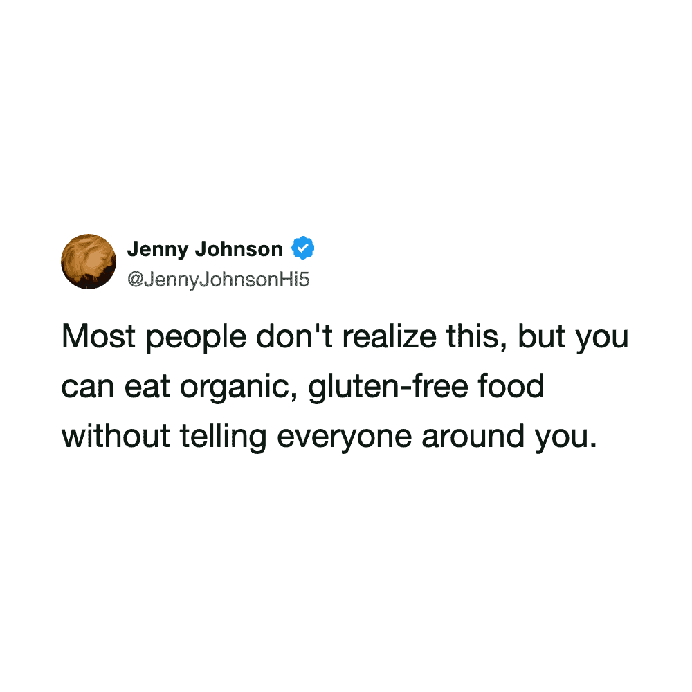 Jenny Johnson tweet about eating organic, gluten-free food without others noticing.