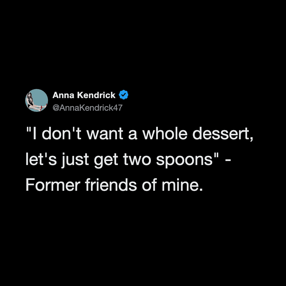 Anna Kendrick tweet about preferring two spoons over a whole dessert.