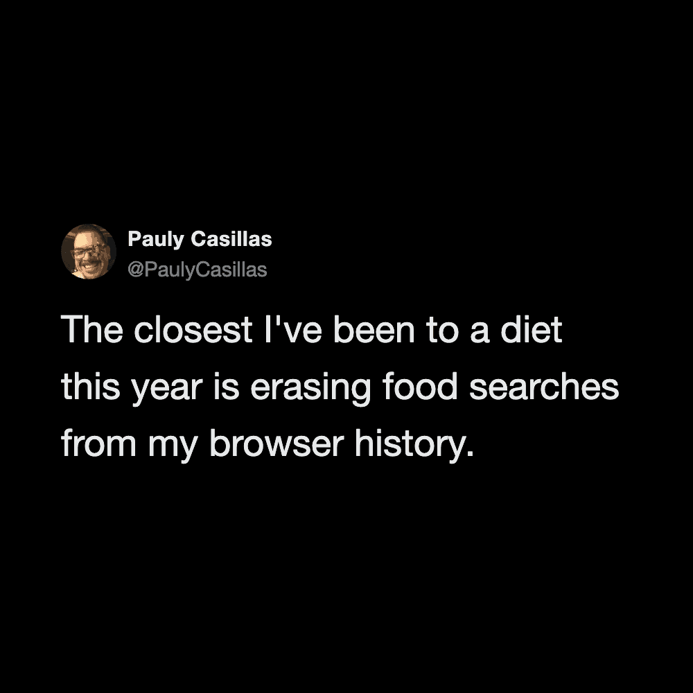 A tweet from Pauly Casillas about erasing food searches from browser history during a diet.