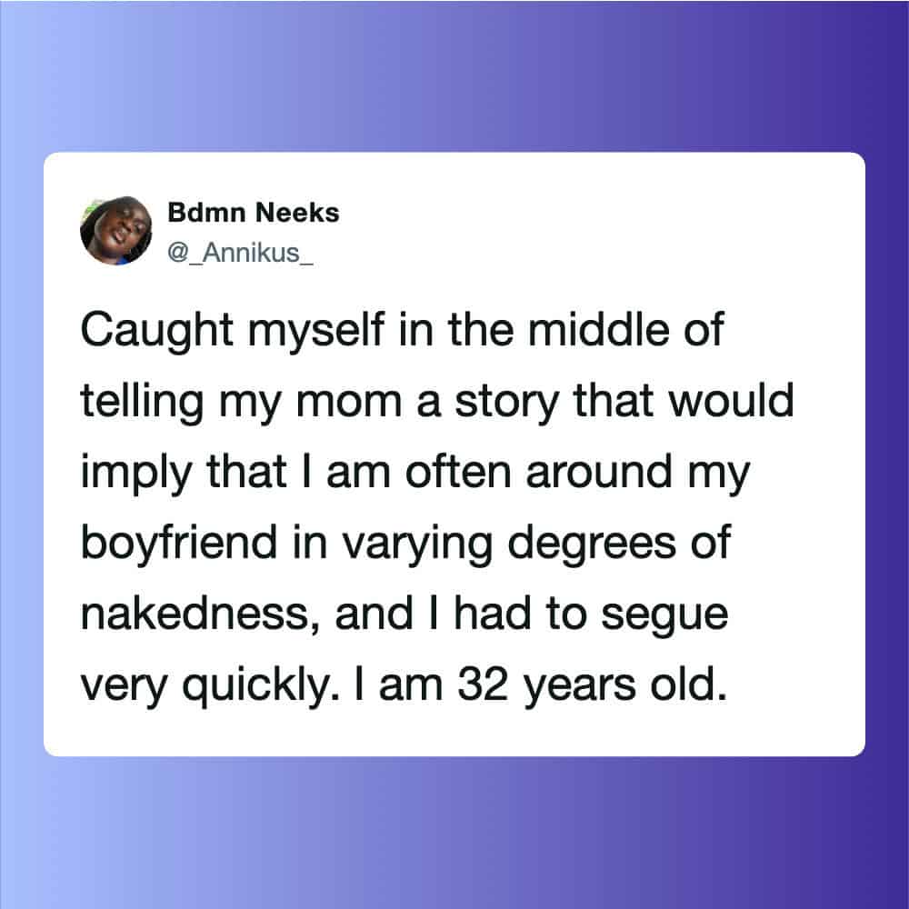 Funny tweet about being caught telling a story to mom about boyfriend and nakedness.
