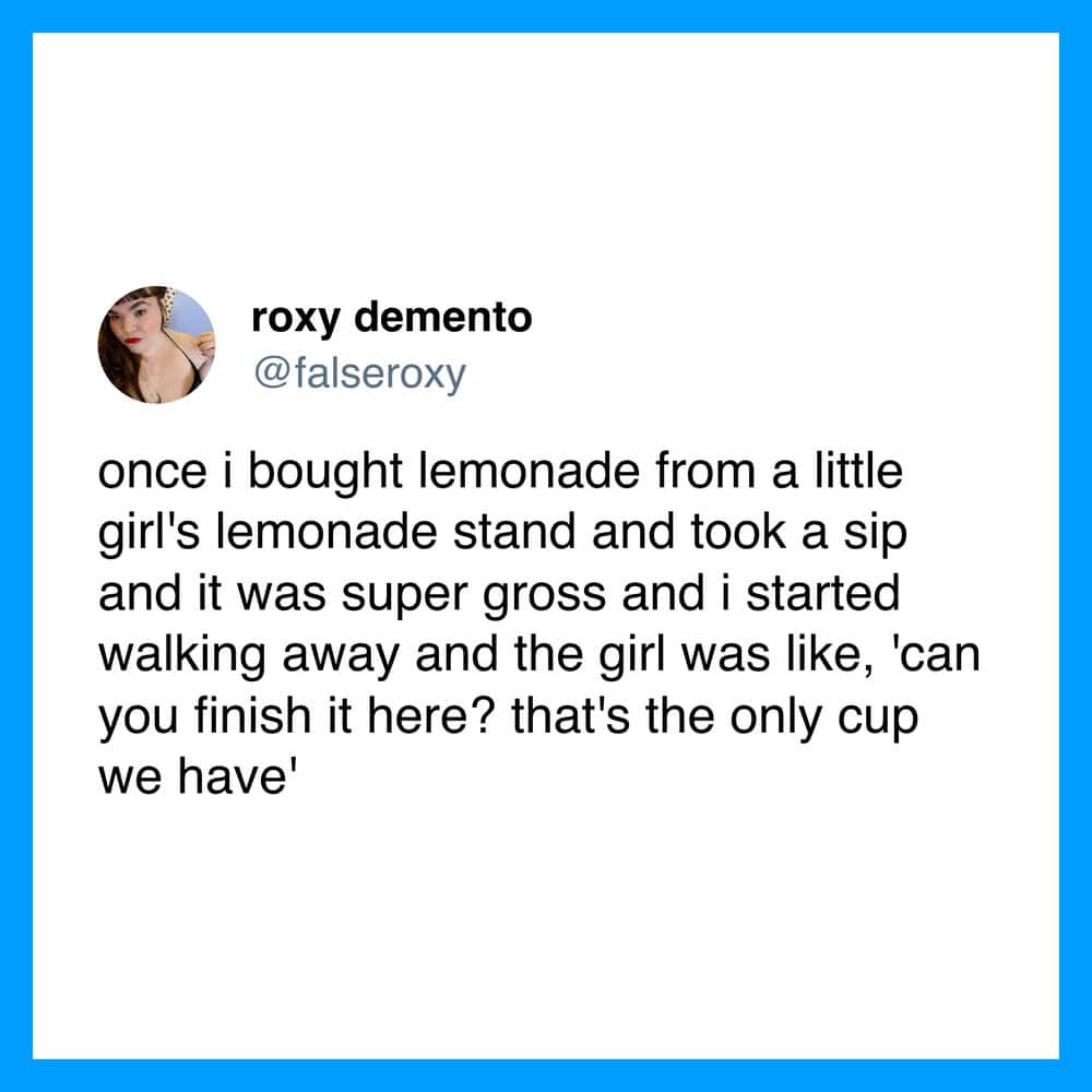 A tweet about buying lemonade from a little girl and her asking to finish it.