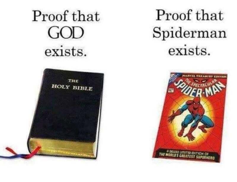 Proof that God exists. Proof that Spiderman exists.