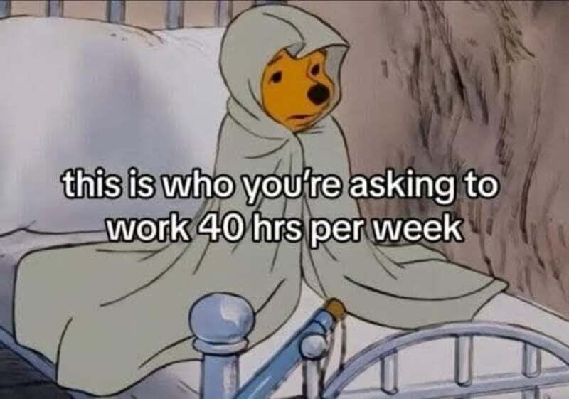 Winnie the Pooh wrapped in a blanket with text about working 40 hours a week.