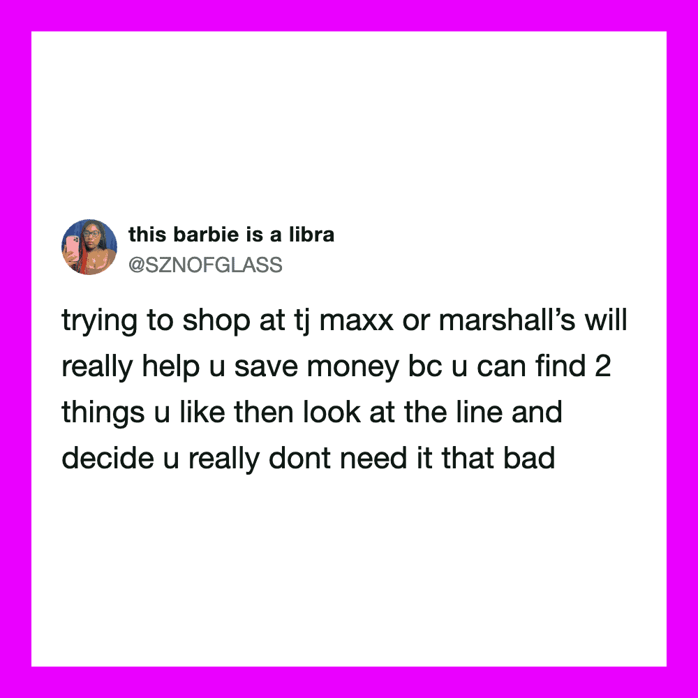 Tweet about shopping at TJ Maxx or Marshall's to save money.