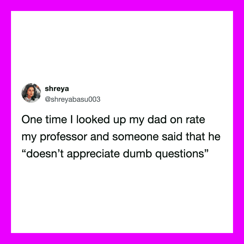 Tweet about dad's comment on professor and dumb questions.