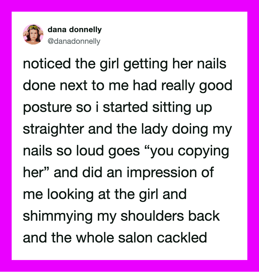 A tweet about noticing a girl getting her nails done and mimicking her posture.