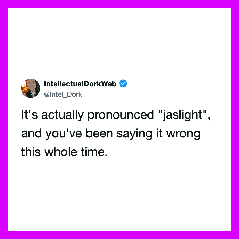 Twitter post by IntellectualDorkWeb about pronunciation of 'jaslight'.