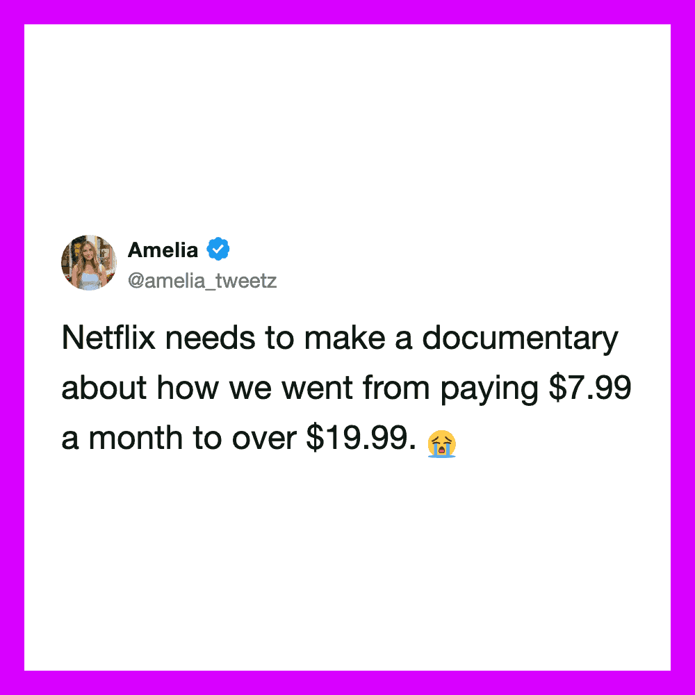Tweet by Amelia about Netflix's price increase from $7.99 to over $19.99.