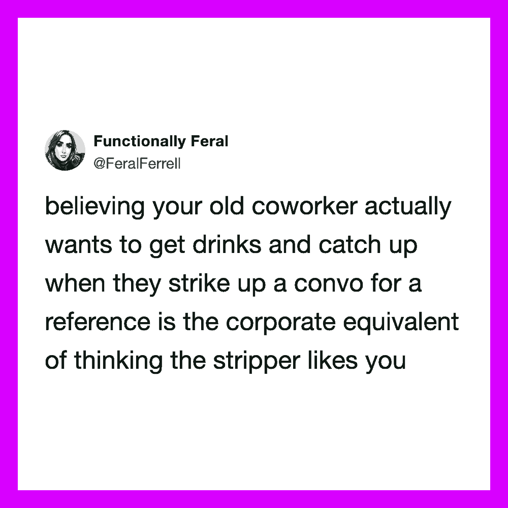 A tweet from @FeralFerrell about coworkers wanting drinks and catching up.