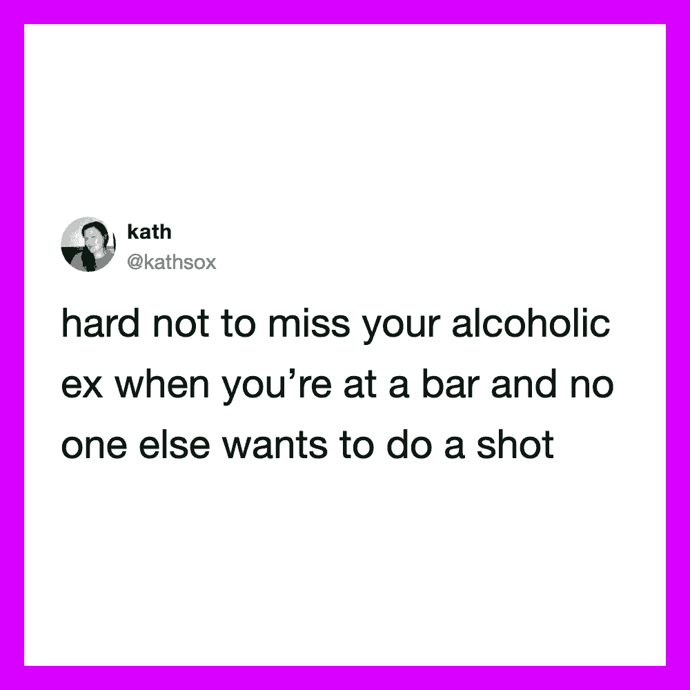 Tweet by kath about missing an alcoholic ex at a bar.
