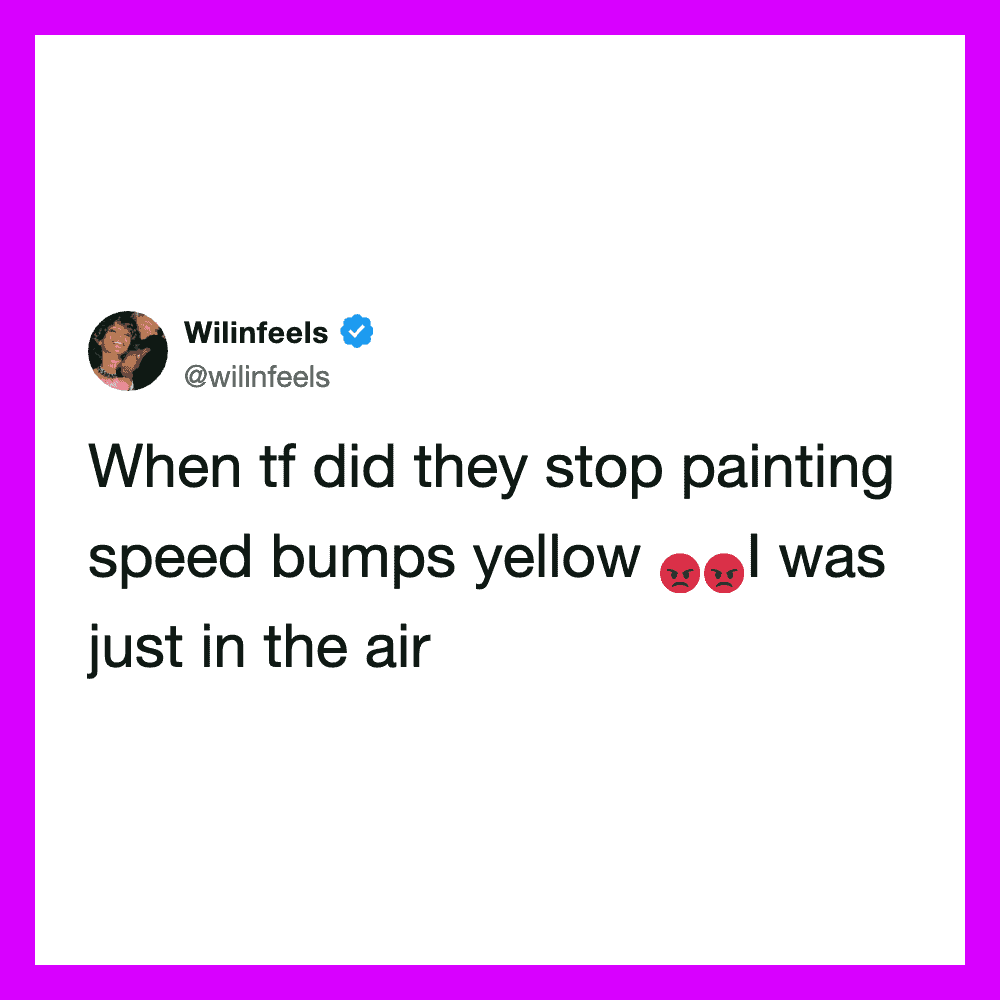 Tweet by Wilinfeels about speed bumps being painted yellow and frustration.