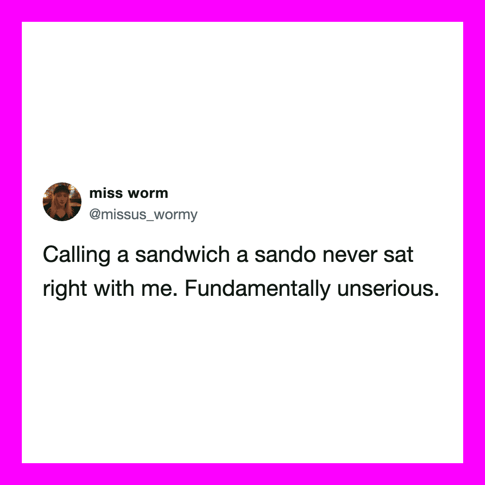 Tweet by miss worm about a sandwich called sando being never sat right with her.