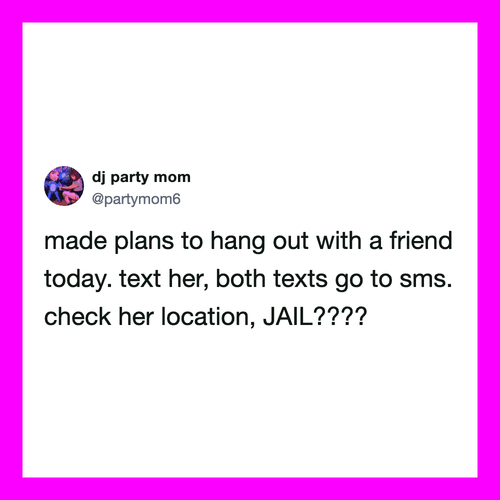 Tweet from dj party mom about hanging out with a friend and checking her location, JAIL????.