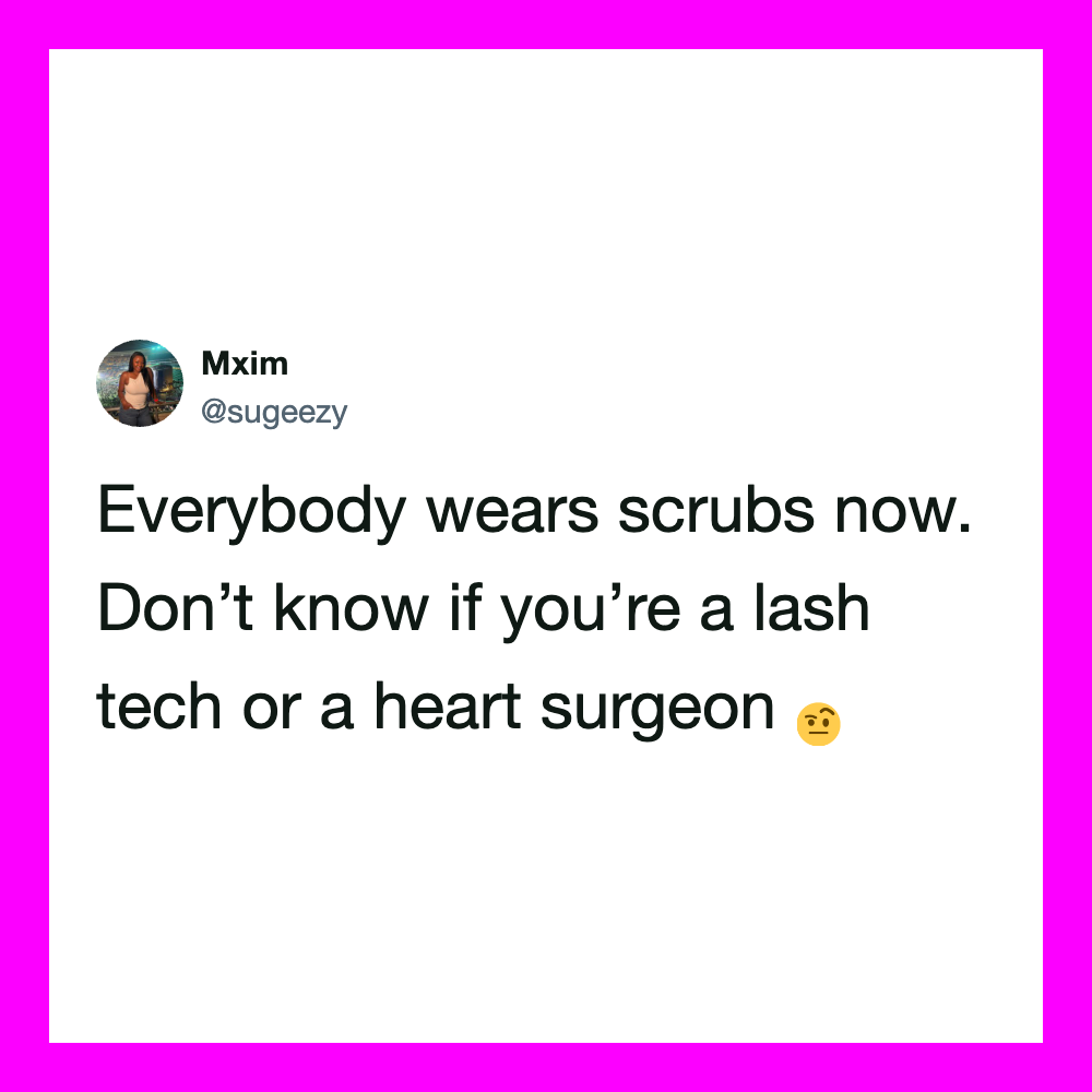 Twitter post by Mxim about wearing scrubs, mentioning lash tech or heart surgeon.