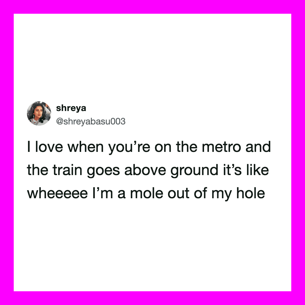 Tweet about loving the metro and train going above ground, feeling like a mole.