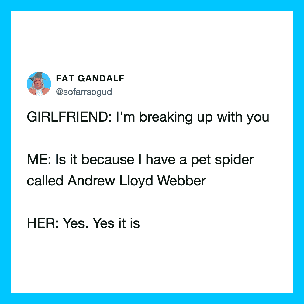Twitter post by FAT GANDALF about breaking up over a pet spider called Andrew Lloyd Webber.