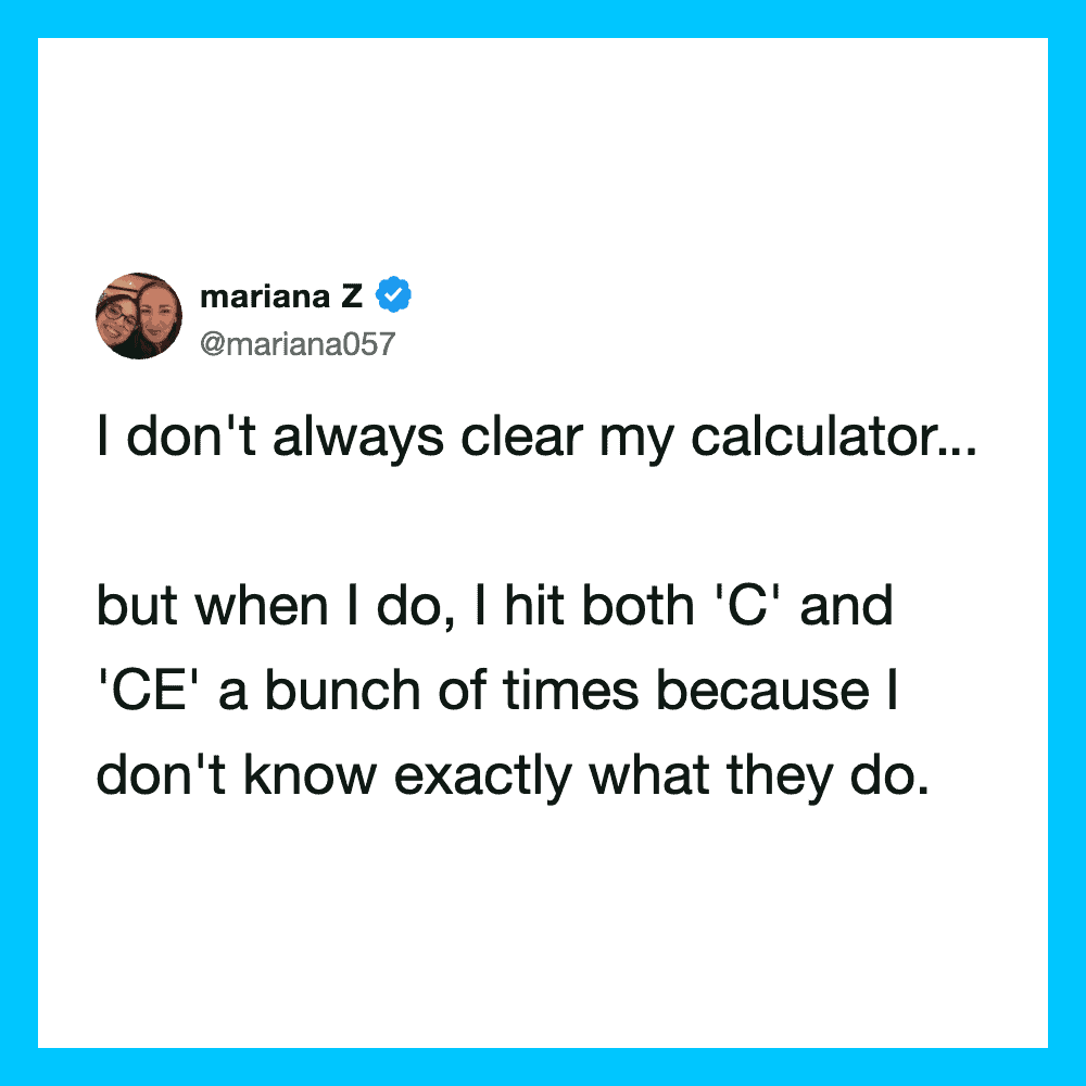 Mariana Z's tweet about hitting 'C' and 'CE' on her calculator.