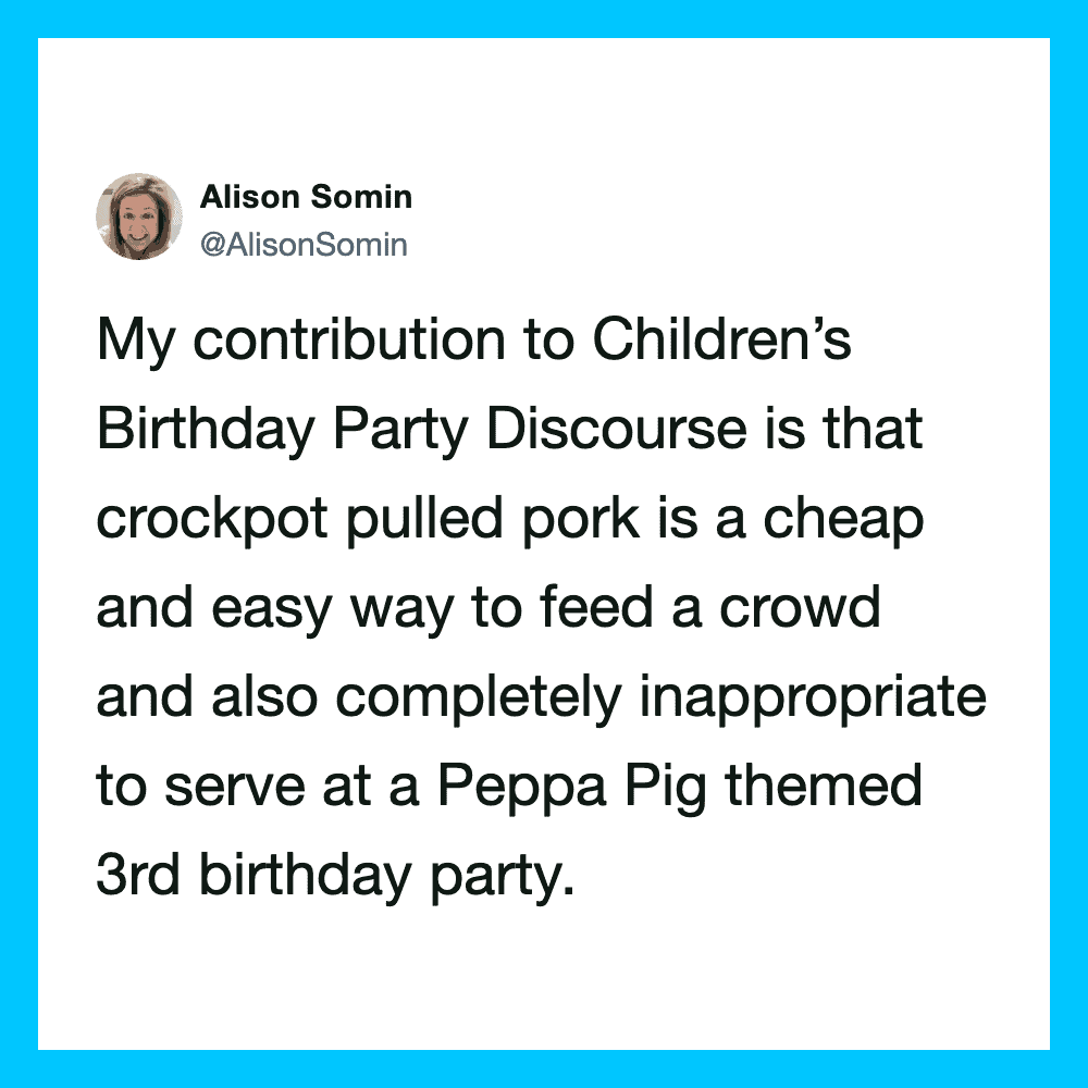Alison Somin's tweet about crockpot pulled pork at a Peppa Pig themed birthday party.