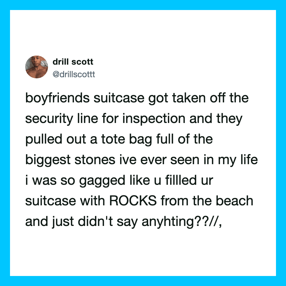 Boyfriend's suitcase pulled out rocks from beach, no words spoken.