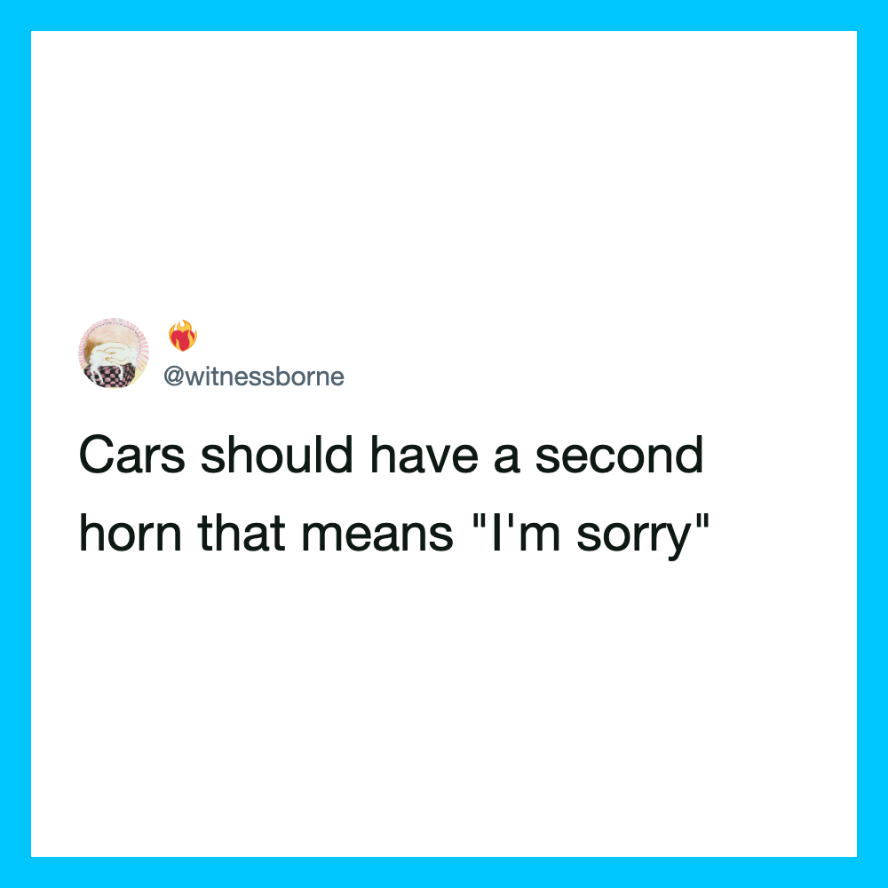 Tweet from @witnessborne about cars needing a second horn for 'I'm sorry'.