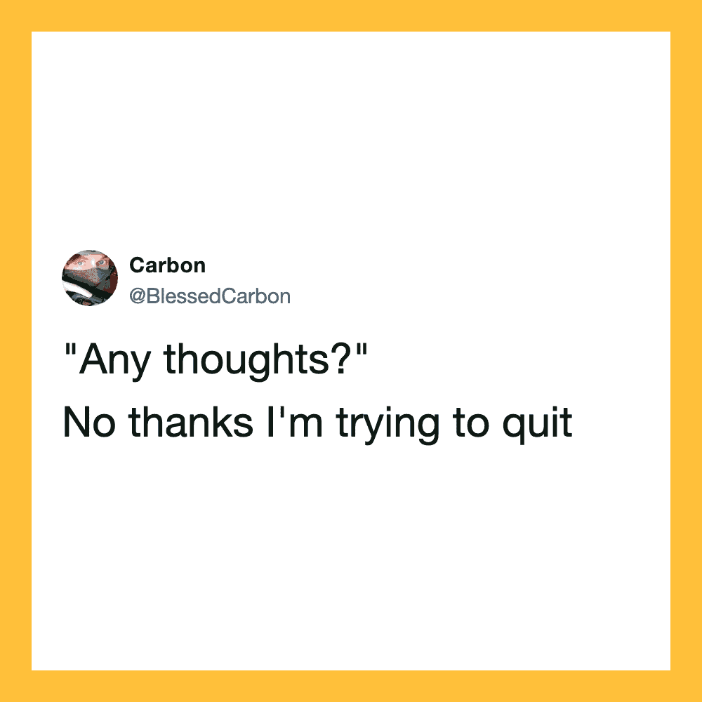 Tweet from Carbon: "Any thoughts?" No thanks I'm trying to quit.