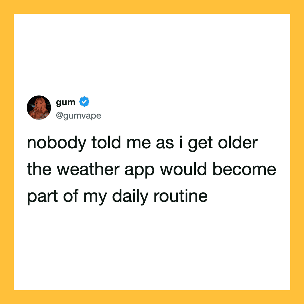 Gum's tweet about weather app becoming part of daily routine as they get older.
