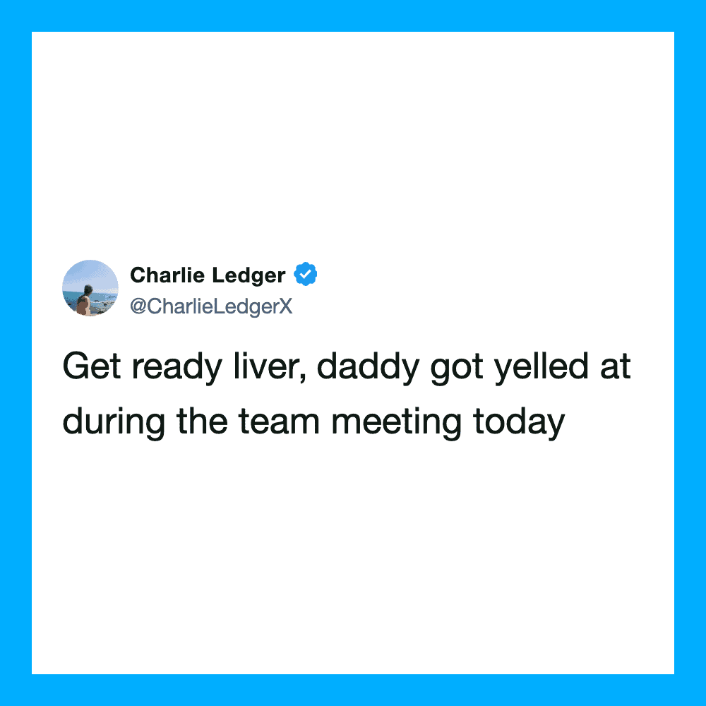 Charlie Ledger's tweet about getting yelled at during a team meeting.