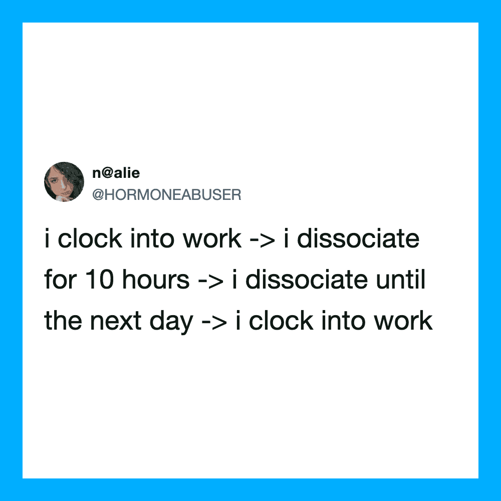 Twitter post by n@alie about work and dissociation humor.
