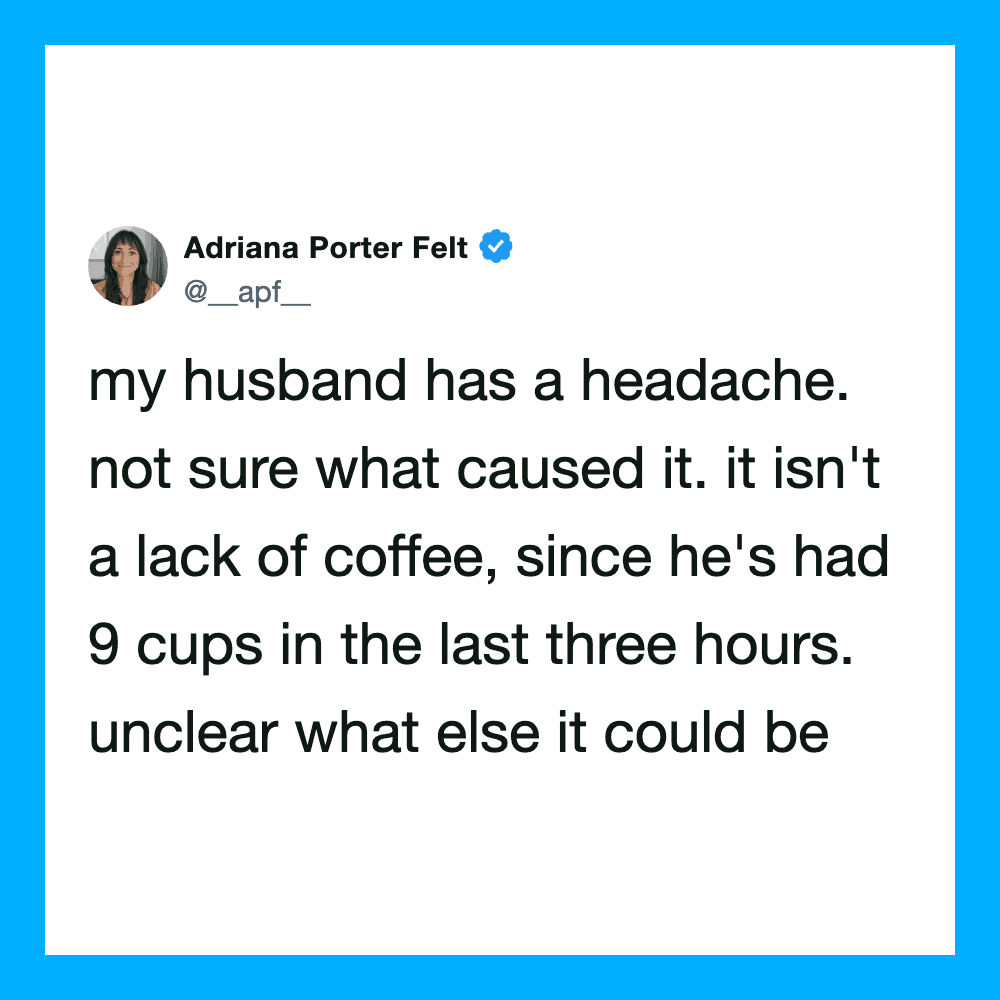 Twitter post by Adriana Porter Felt about her husband's headache and coffee intake.