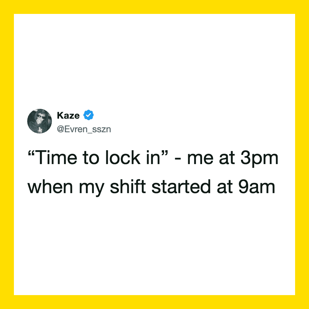 Kaze's tweet about locking in at 3pm after starting shift at 9am.