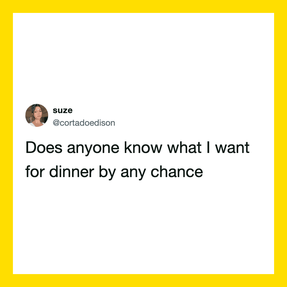 Suze's tweet asking if anyone knows what she wants for dinner by any chance.